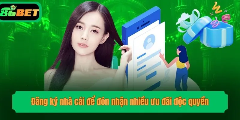 Đăng ký nhà cái để đón nhận nhiều ưu đãi độc quyền