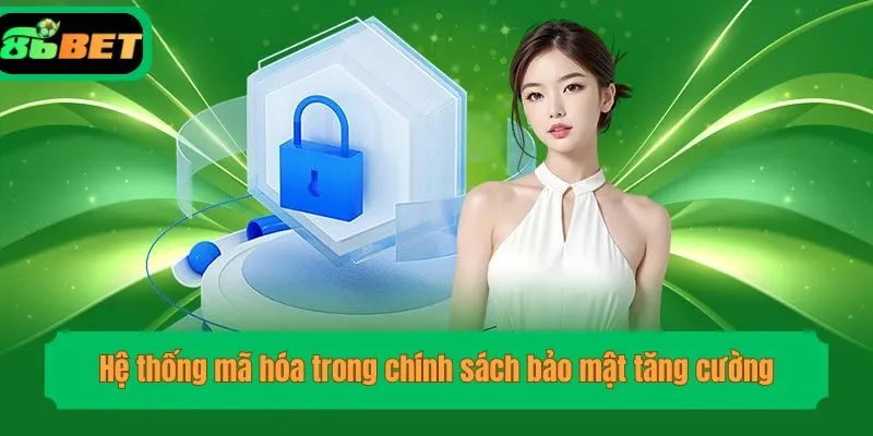 Hệ thống mã hóa trong chính sách bảo mật tăng cường