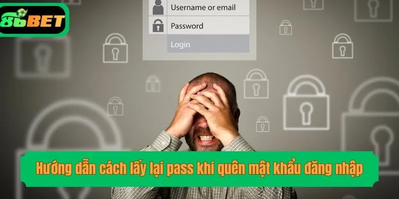 Hướng dẫn cách lấy lại pass khi quên mật khẩu đăng nhập